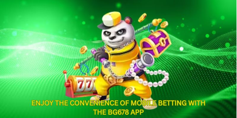 Enjoy the convenience of mobile betting with the BG678 app